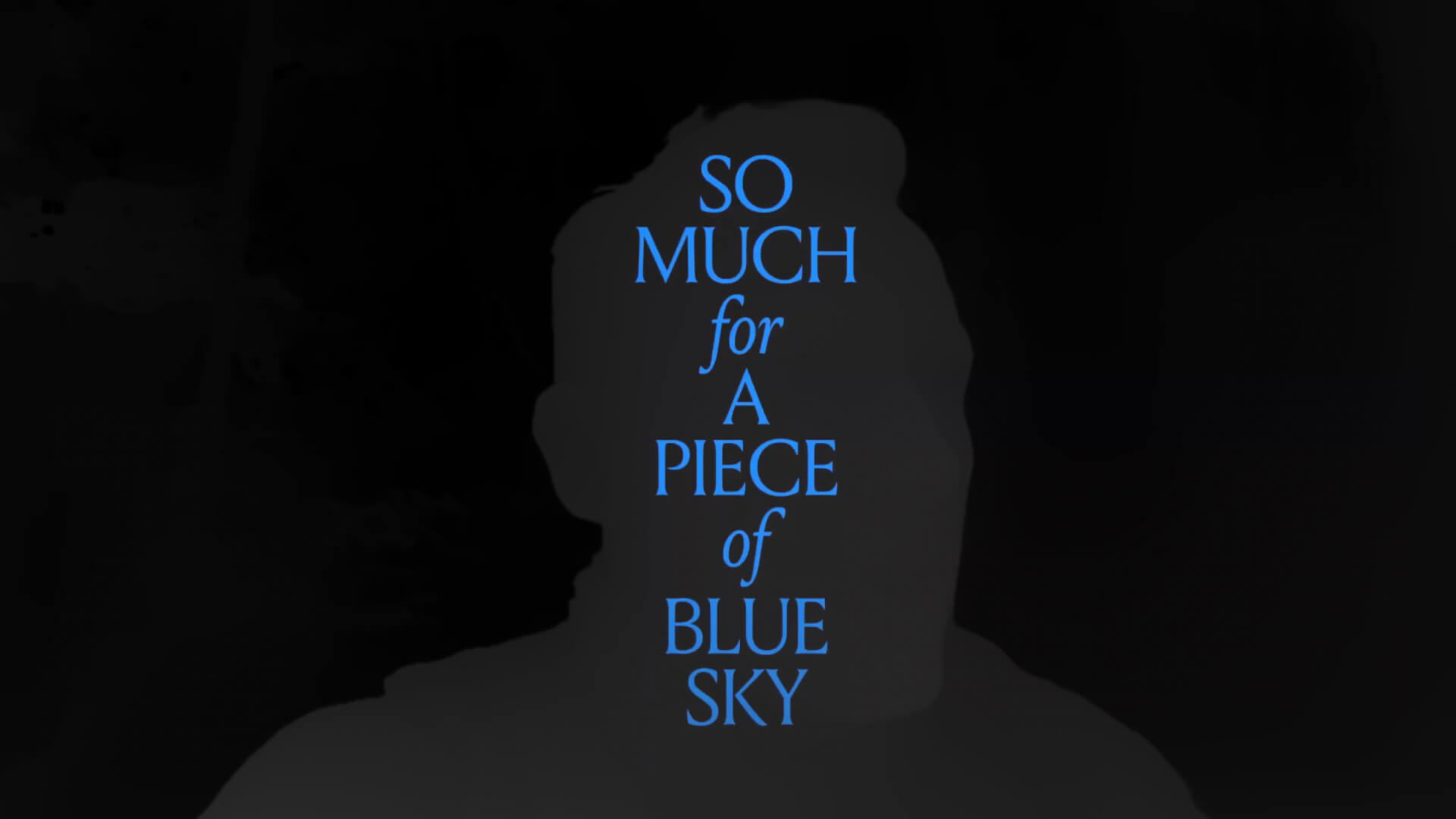 So Much for a Piece of Blue Sky